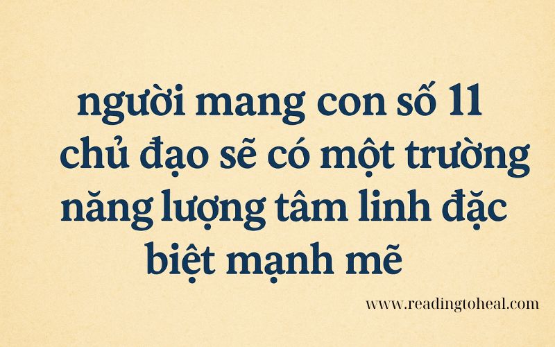 Trích dẫn về trường năng lượng tâm linh mạnh mẽ của người mang con số chủ đạo 11 trong nhân số học.